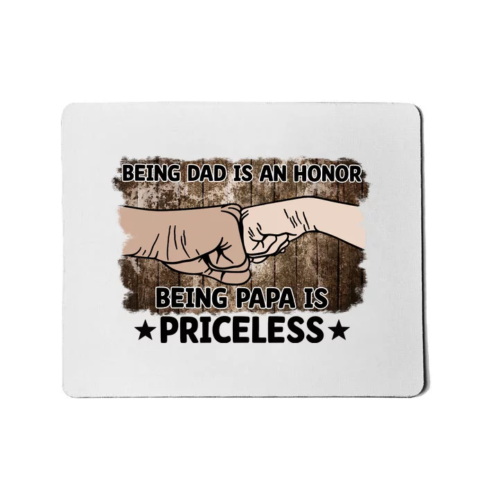 Being Dad Is An Honor Being Papa Is Priceless Father's Day Mousepad