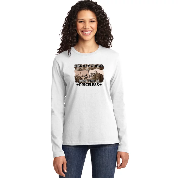 Being Dad Is An Honor Being Papa Is Priceless Father's Day Ladies Long Sleeve Shirt