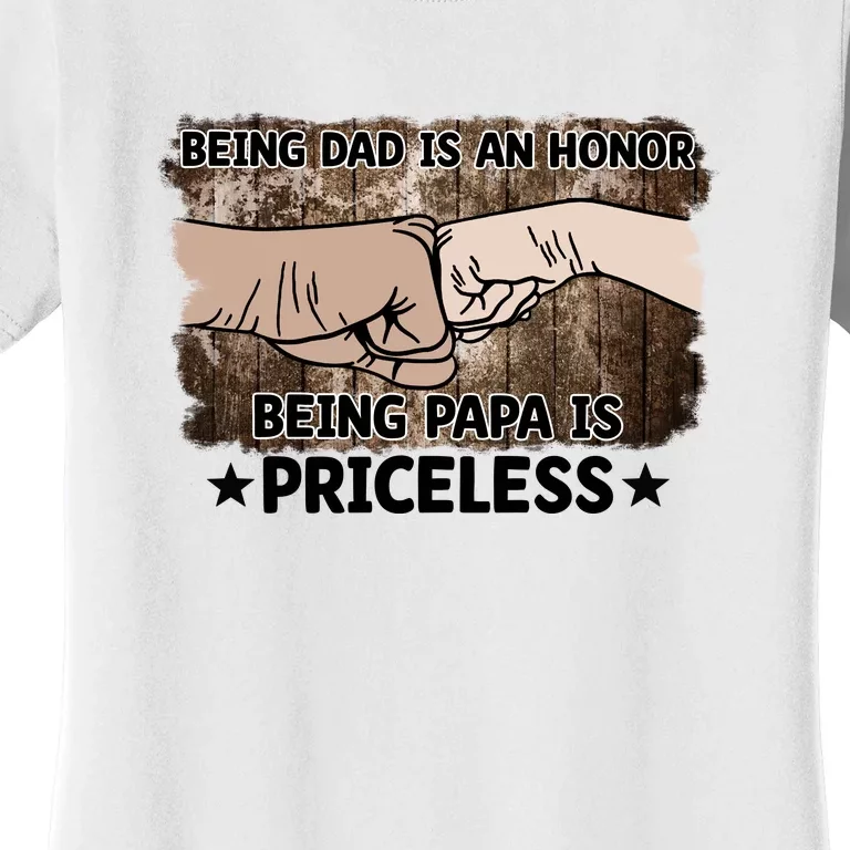 Being Dad Is An Honor Being Papa Is Priceless Father's Day Women's T-Shirt