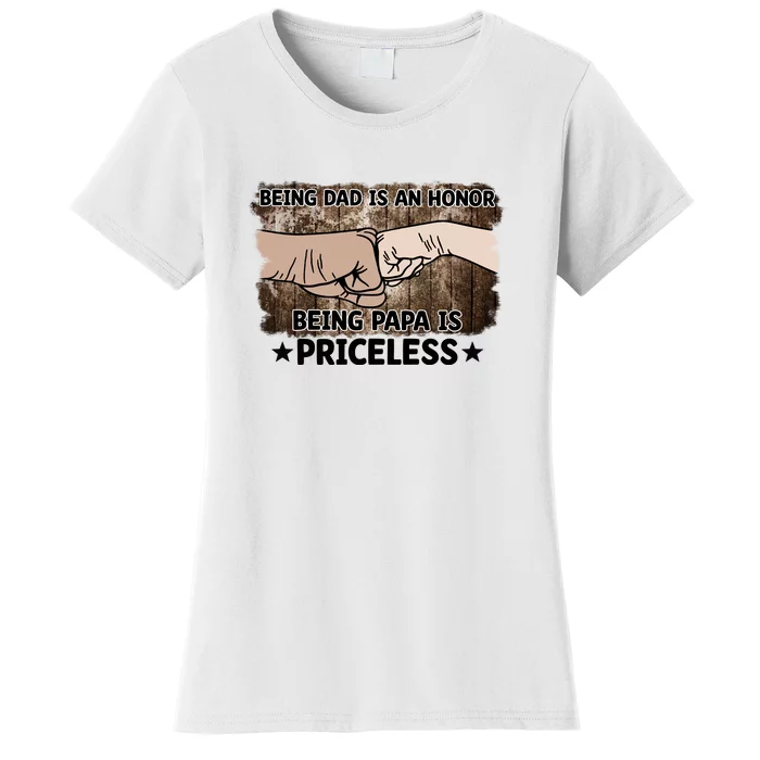 Being Dad Is An Honor Being Papa Is Priceless Father's Day Women's T-Shirt