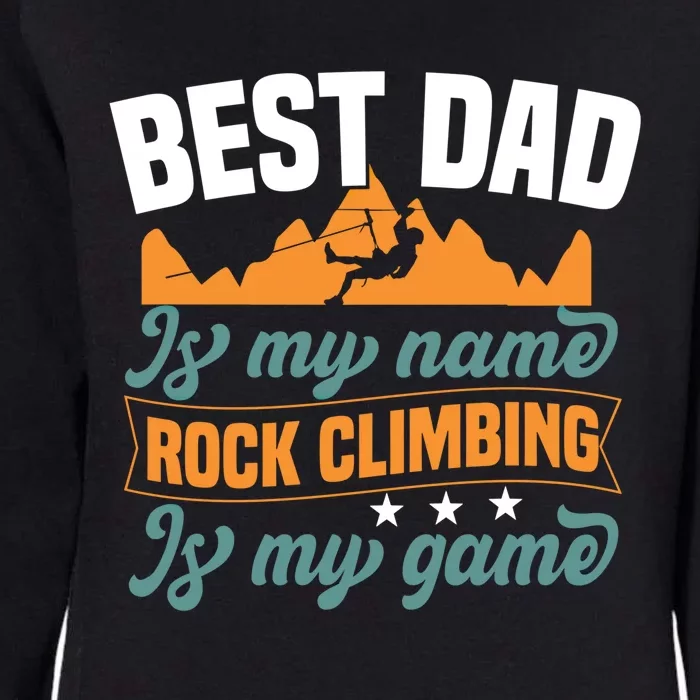 Best Dad Is My Name Funny Gift Bouldering Rock Climber Dad Gift Womens California Wash Sweatshirt