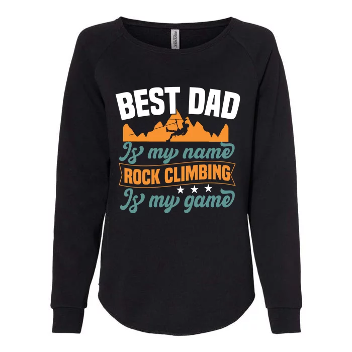 Best Dad Is My Name Funny Gift Bouldering Rock Climber Dad Gift Womens California Wash Sweatshirt