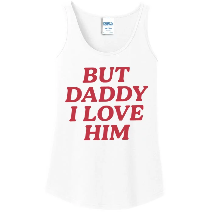 But Daddy I Love Him Ladies Essential Tank