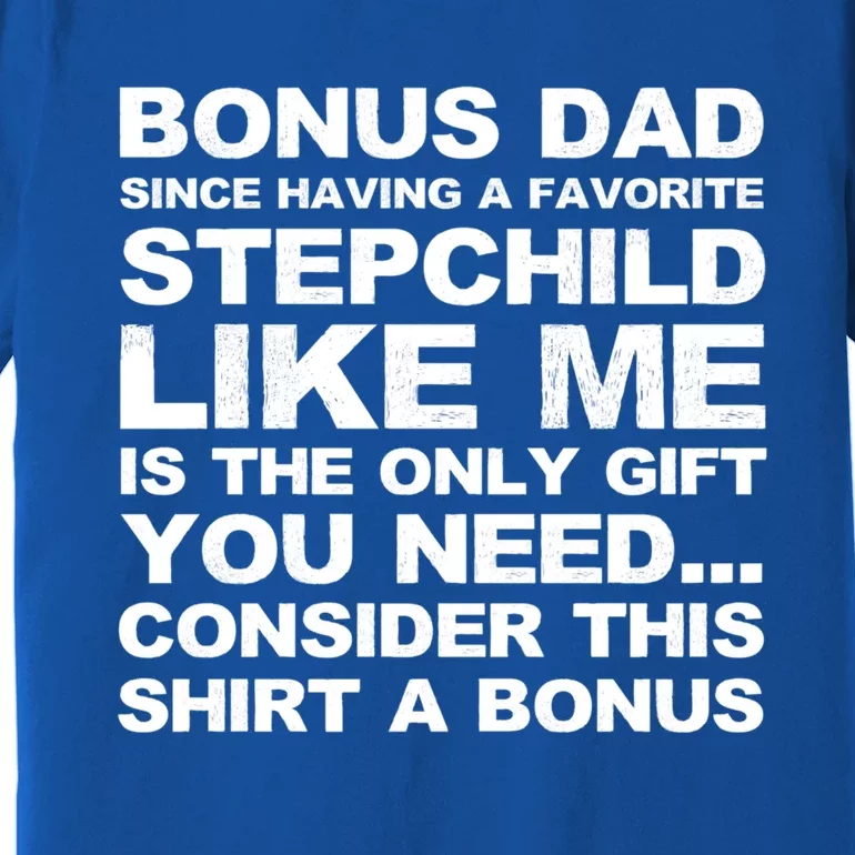 Bonus Dad I Love How We Don't Have Bonus Father Stepdad Gift Premium T-Shirt