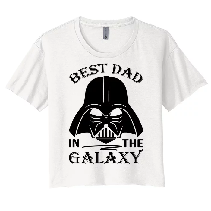 Best Dad In The Galaxy Funny Gift For Dad Women's Crop Top Tee