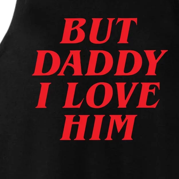 But Daddy I Love Him Ladies Tri-Blend Wicking Tank