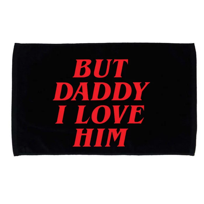 But Daddy I Love Him Microfiber Hand Towel