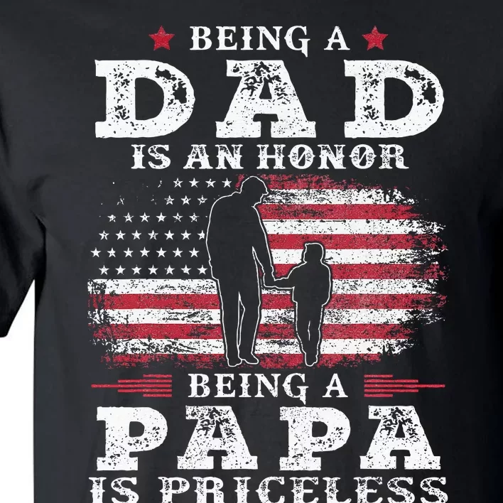 Being Dad Is An Honor Being Papa Is Priceless USA Flag Tall T-Shirt