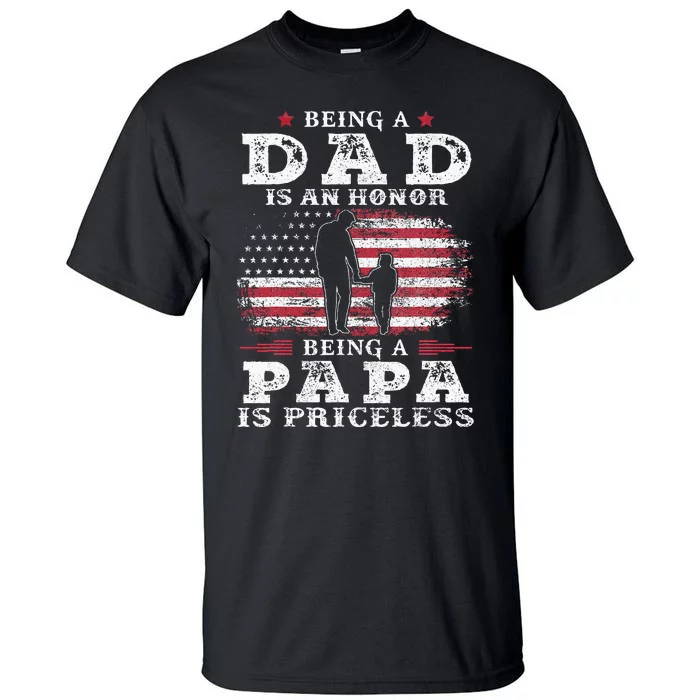 Being Dad Is An Honor Being Papa Is Priceless USA Flag Tall T-Shirt