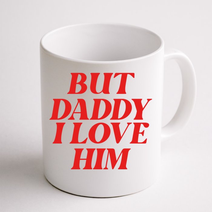 But Daddy I Love Him For Couples Valentines Day Front & Back Coffee Mug