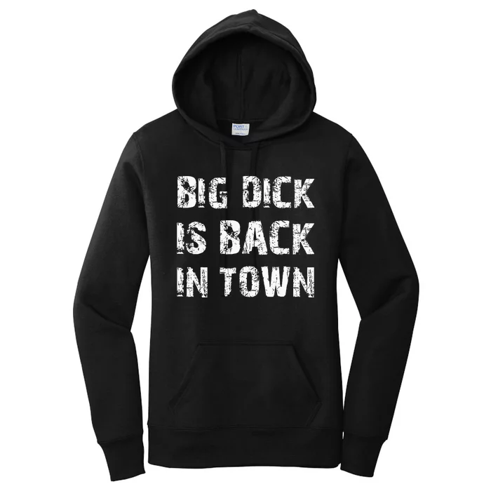 Big Dick Is Back In Town Women's Pullover Hoodie