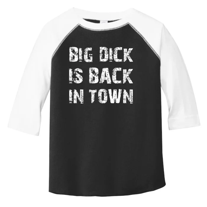 Big Dick Is Back In Town Toddler Fine Jersey T-Shirt