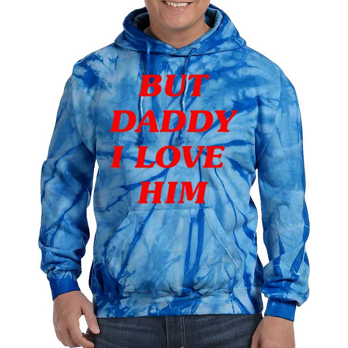 But Daddy I Love Him Style Party Tie Dye Hoodie