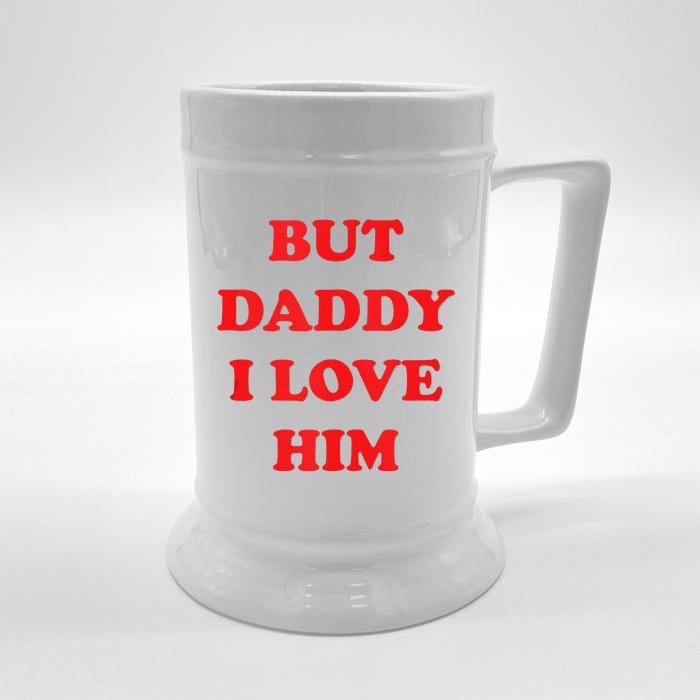 But Daddy I Love Him Front & Back Beer Stein