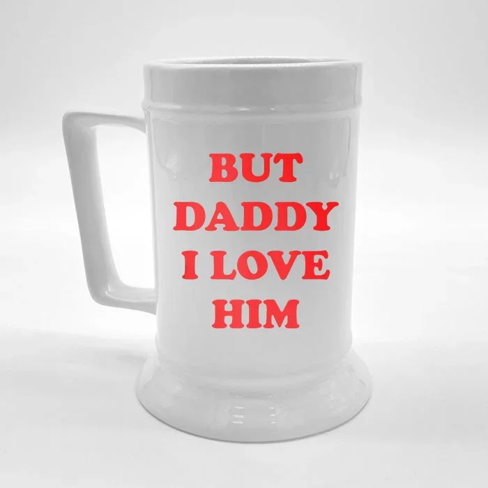 But Daddy I Love Him Front & Back Beer Stein