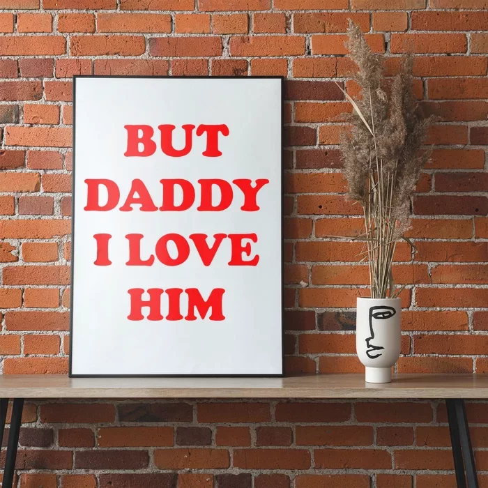 But Daddy I Love Him Poster