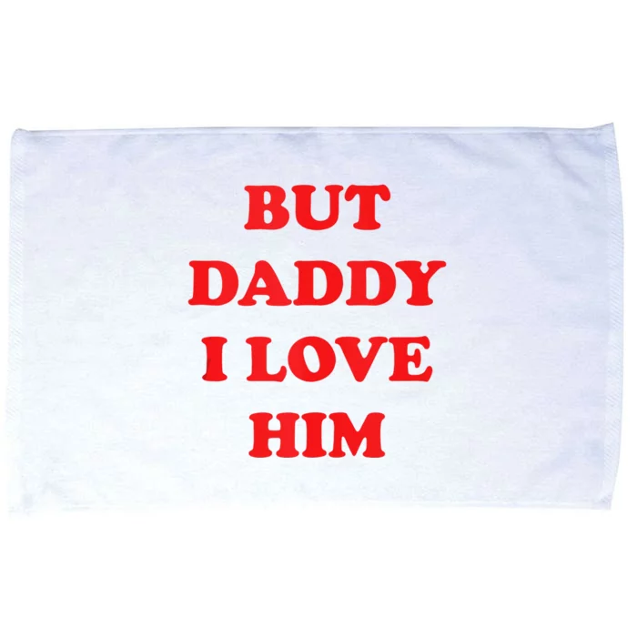 But Daddy I Love Him Microfiber Hand Towel