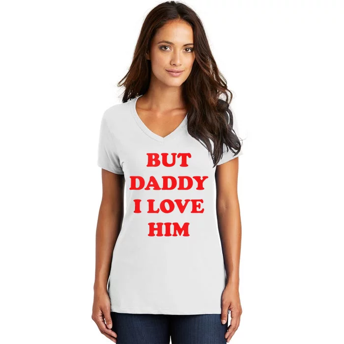 But Daddy I Love Him Women's V-Neck T-Shirt