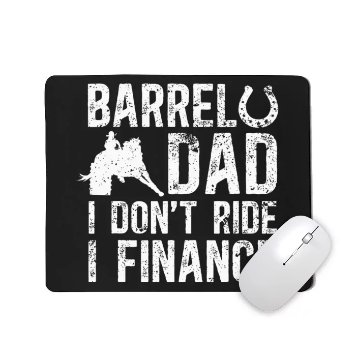 Barrel Dad I DonT Ride I Finance Barrel Horse Racing Mousepad