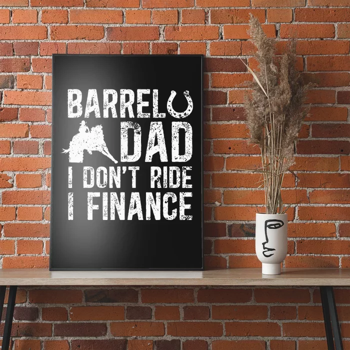 Barrel Dad I DonT Ride I Finance Barrel Horse Racing Poster