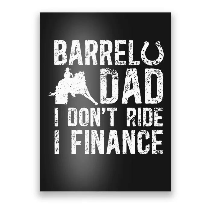 Barrel Dad I DonT Ride I Finance Barrel Horse Racing Poster