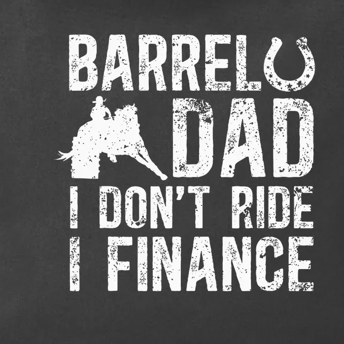 Barrel Dad I DonT Ride I Finance Barrel Horse Racing Zip Tote Bag