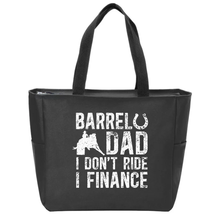 Barrel Dad I DonT Ride I Finance Barrel Horse Racing Zip Tote Bag