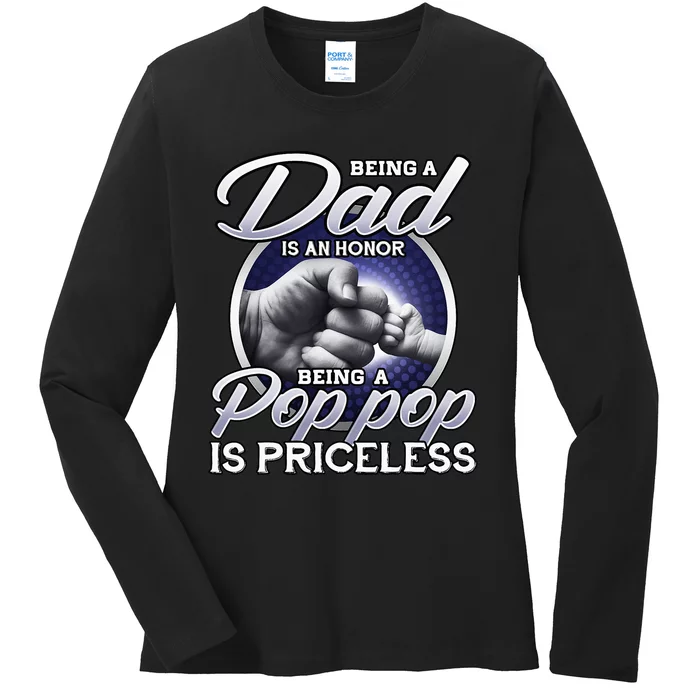 Being Dad Is An Honor Being Pop Pop Is Priceless Fathers Day Ladies Long Sleeve Shirt