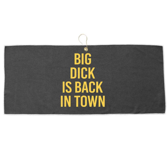 Big Dick Is Back In Town Funny Sarcastic Quote Saying Large Microfiber Waffle Golf Towel