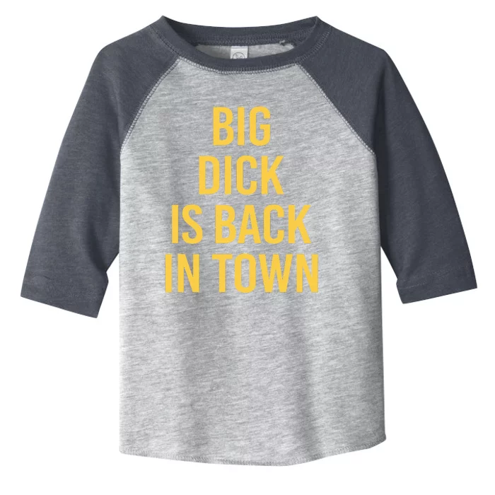 Big Dick Is Back In Town Toddler Fine Jersey T-Shirt