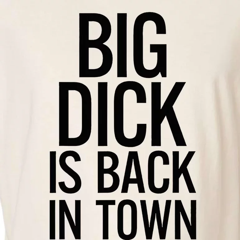 Big Dick Is Back In Town Funny Humor Sarcasm Garment-Dyed Women's Muscle Tee