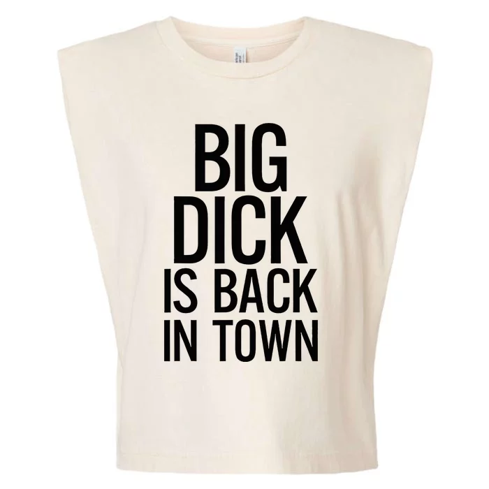 Big Dick Is Back In Town Funny Humor Sarcasm Garment-Dyed Women's Muscle Tee