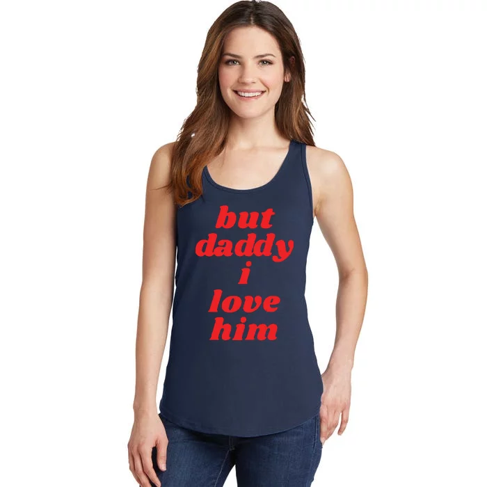 But Daddy I Love Him Ladies Essential Tank