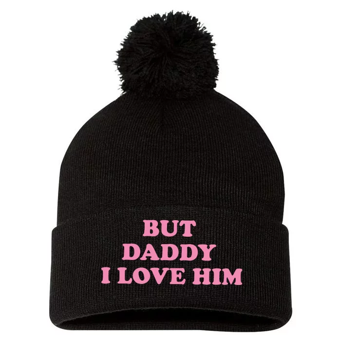 But Daddy I Love Him Pom Pom 12in Knit Beanie