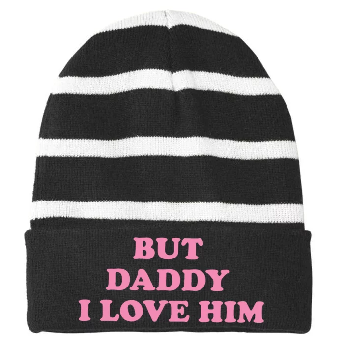 But Daddy I Love Him Striped Beanie with Solid Band