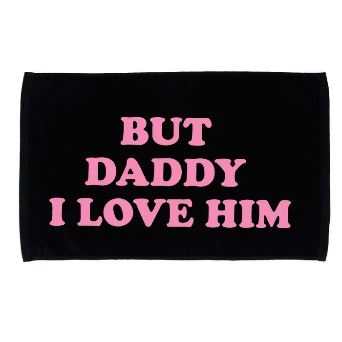 But Daddy I Love Him Microfiber Hand Towel