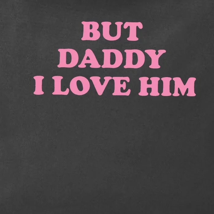 But Daddy I Love Him Zip Tote Bag