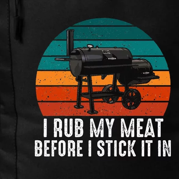 Bbq Dad I Rub My Meat Before I Stick It In Offset Smoker Pit Daily Commute Backpack