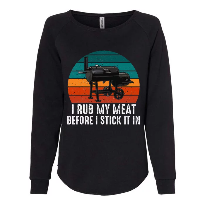 Bbq Dad I Rub My Meat Before I Stick It In Offset Smoker Pit Womens California Wash Sweatshirt