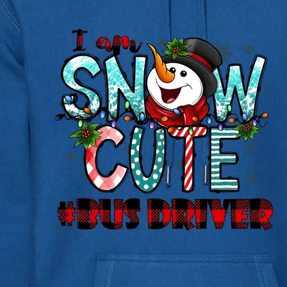 Bus Driver I Am Snow Cute Gift Premium Hoodie