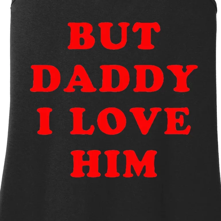 But Daddy I Love Him Ladies Essential Tank