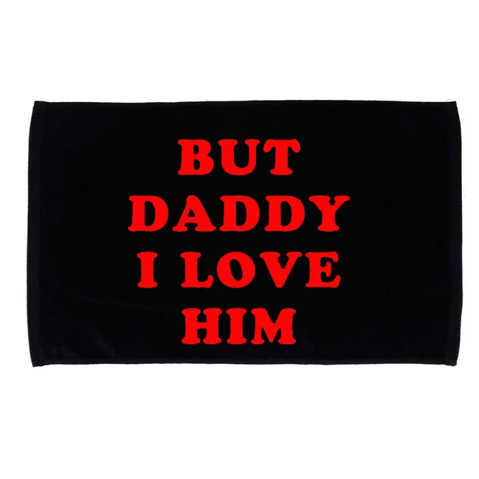 But Daddy I Love Him Microfiber Hand Towel