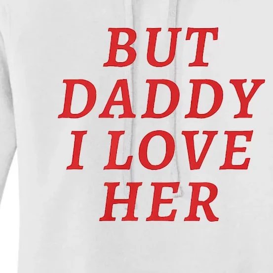 But Daddy I Love Her Pride Lgbt Queer Bisexual Pansexual Women's Pullover Hoodie