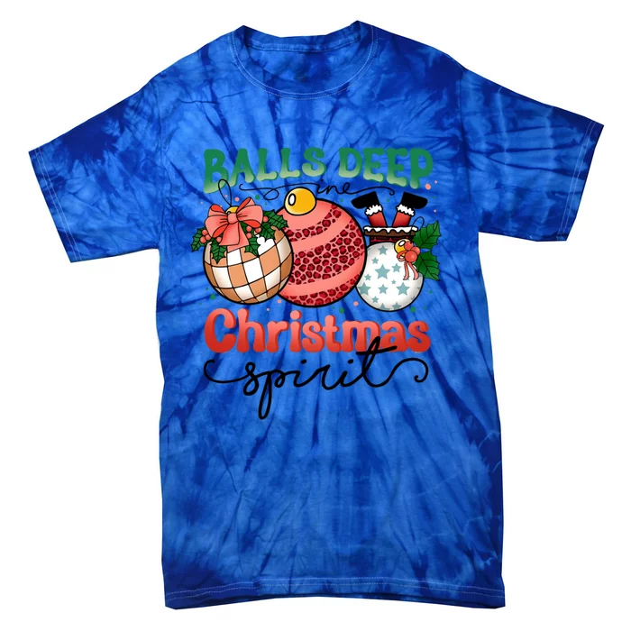 Balls Deep In Christmas Spirit Family Santa Christmas Balls Gift Tie-Dye T-Shirt