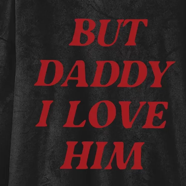 But Daddy I Love Him Hooded Wearable Blanket