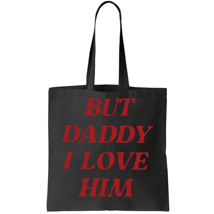 But Daddy I Love Him Tote Bag