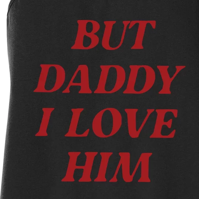 But Daddy I Love Him Women's Racerback Tank