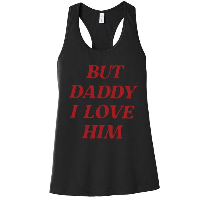 But Daddy I Love Him Women's Racerback Tank