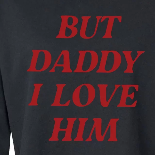 But Daddy I Love Him Cropped Pullover Crew