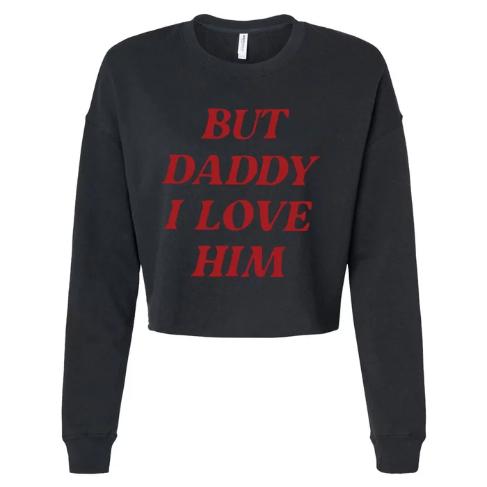 But Daddy I Love Him Cropped Pullover Crew